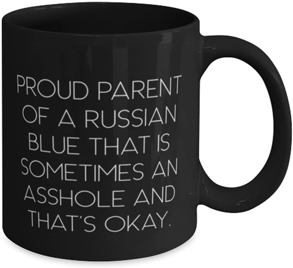 Proud Parent of a Russian Blue That Is Sometimes an Asshole And. 11Oz 15Oz Mug, Russian Blue Cat Present from Friends, Funny Cup for Friends