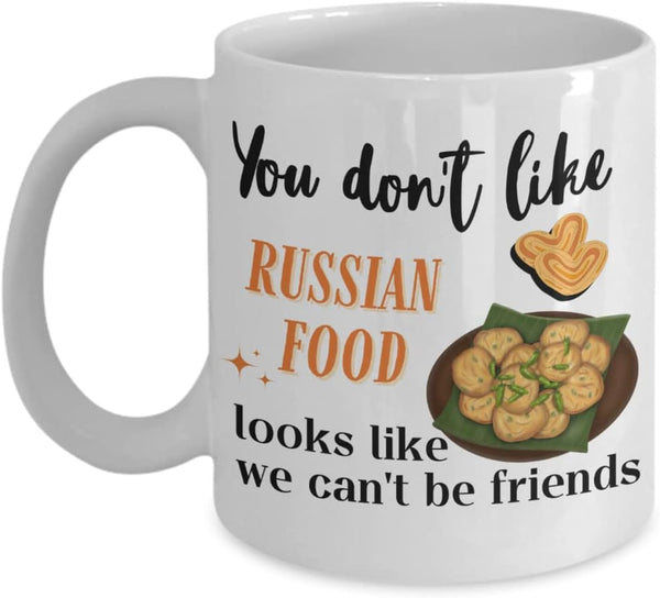 Russian Food Mug for Women, Food Lover Gift, Famous Russian Food, Coffee Mug Cup, You Don'T like Russian Food Looks like We Can'T Be Friends