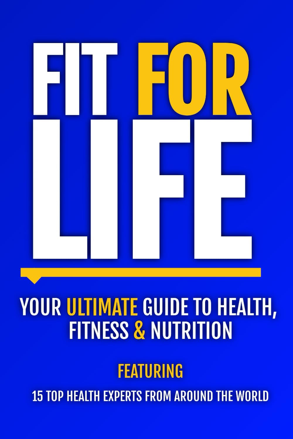 Fit for Life: Your Ultimate Guide to Health, Fitness & Nutrition