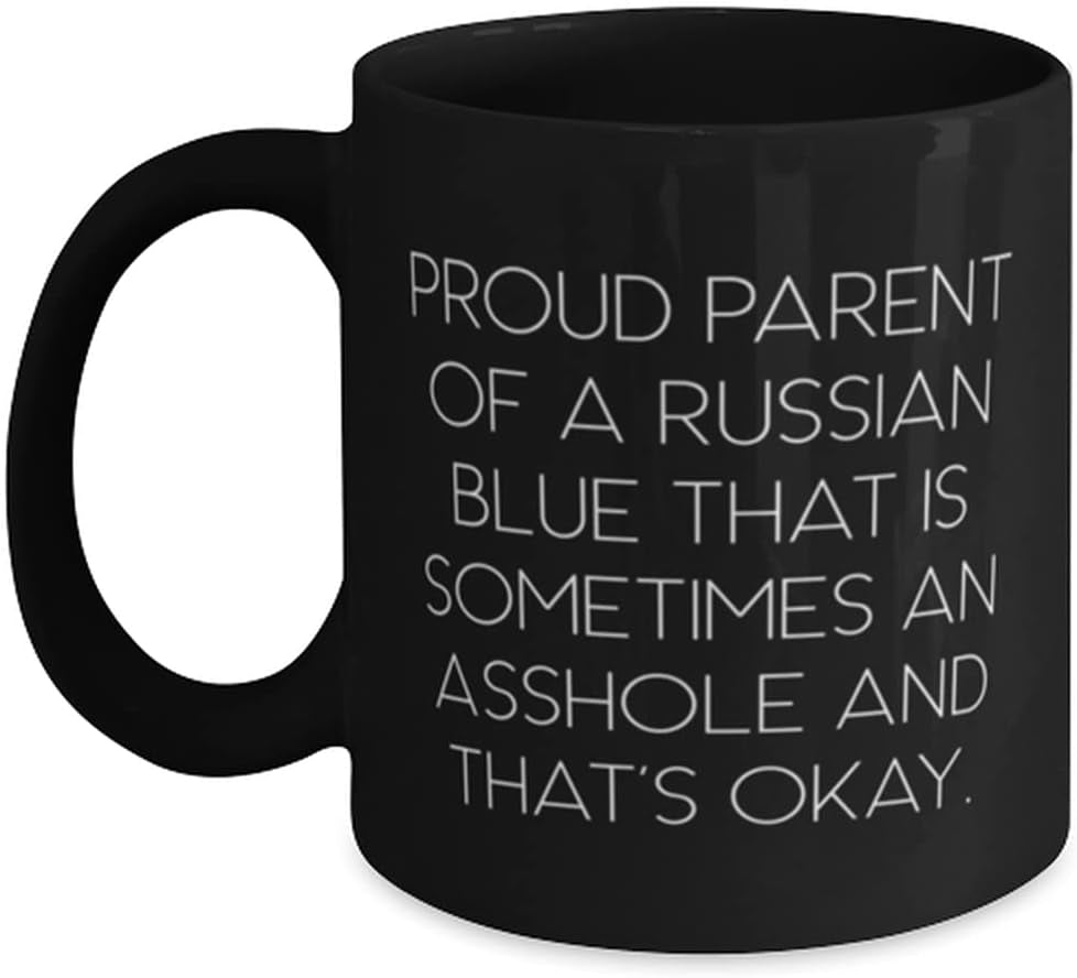 Proud Parent of a Russian Blue That Is Sometimes an Asshole And. 11Oz 15Oz Mug, Russian Blue Cat Present from Friends, Funny Cup for Friends