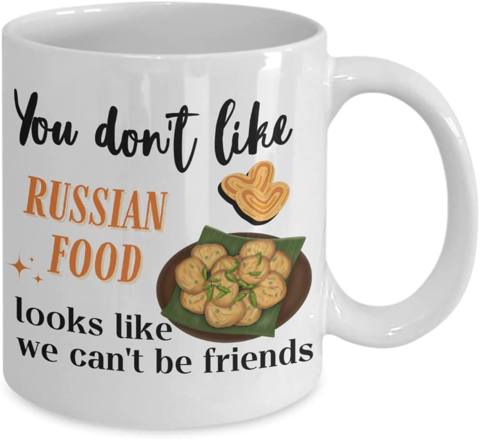 Russian Food Mug for Women, Food Lover Gift, Famous Russian Food, Coffee Mug Cup, You Don'T like Russian Food Looks like We Can'T Be Friends